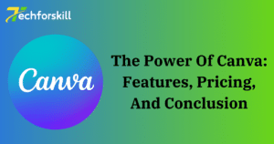 Explore the Power of Canva: Features, Pricing, and Conclusion