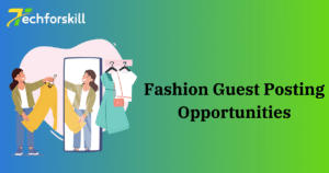 Fashion Guest Posting Opportunities: Submit Your Content to Top Sites